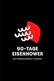 90 Tage Eisenhower: Zeitmanagement mit dem Eisenhower Prinzip Planer Notizbuch