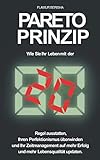 Pareto Prinzip: Wie Sie Ihr Leben mit der 80/20 Regel ausstatten, Ihren Perfektionismus überwinden und Ihr Zeitmanagement auf mehr Erfolg und Lebensqualität updaten