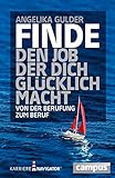 Finde den Job, der dich glücklich macht: Von der Berufung zum Beruf